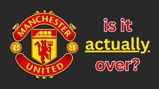 Are Manchester United ACTUALLY Finished?