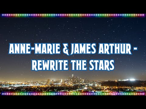 Anne-Marie & James Arthur - Rewrite The Stars [Music With Lyrics]