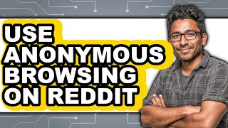 How to Use Anonymous Browsing on Reddit (only Way)