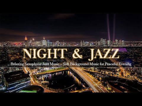 Night Jazz Sleep ~ Relaxing Saxophone Jazz Music ~ Soft Background Music for Peaceful Evening