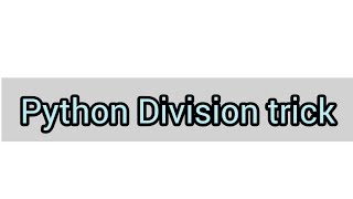 Python trick - 2: How to divide an integer in Python.Watch till the end.