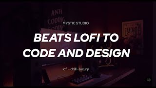 Beats Lofi to code and Design session - [ lofi - chill - luxury ]