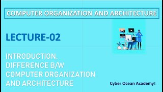 Introduction, Difference b/w Computer Organization and Architecture | COA