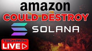 Amazon Could Destroy Solana + Viewer Questions TechPath LIVE!