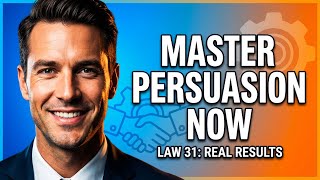LAW 31 Learn Persuasion from People Who Actually Get Results