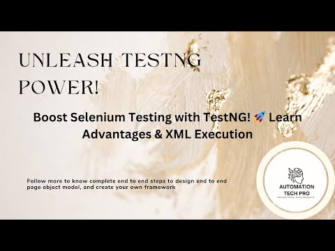 Mastering TestNG for Selenium: Advantages and XML Test Execution Demystified!