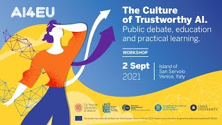 AI4EU Workshop 2 Sept 2021-  The Culture of Trustworthy AI