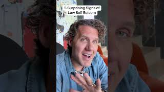 5 Surprising Signs of Low Self-Esteem