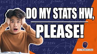 DO MY STATS HOMEWORK, PLEASE! (Pay Someone To Do My Stats HW) | FinishMyMathClass.com
