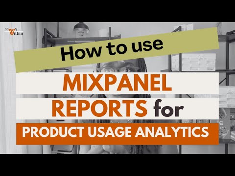 Mixpanel Reports for Product Usage Analytics: Insights, Funnel, Flows and Retention Reports