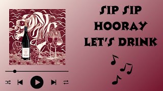 SIP SIP HOORAY LET'S DRINK