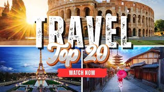 20 Breathtaking MUST Visit Bucket List Travel Destinations