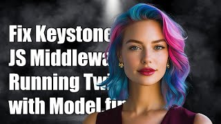 Fixing KeystoneJS Middleware Running Twice with Model.find() in MongoDB