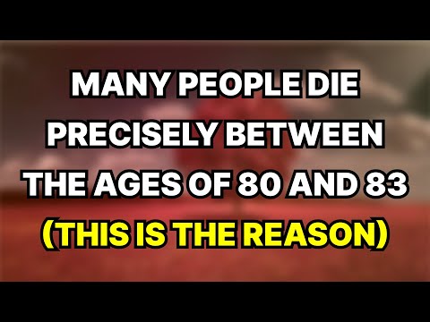 That’s why so many elderly people die exactly between the ages of 80 and 83 – and no one knows why