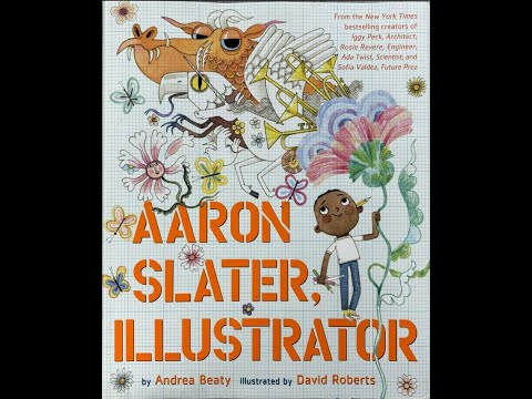 Aaron Slater, Illustrator by Andrea Beaty (read-aloud)
