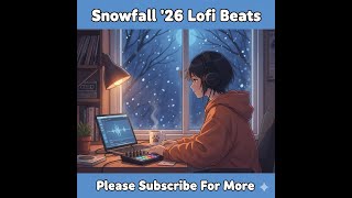 Snowfall ’26 Lofi Chillhop ☃️ Cozy Study Beats for Winter Focus
