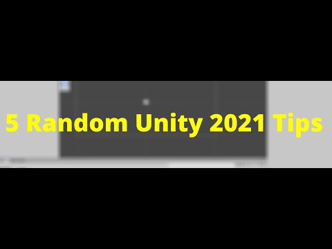 5 Random Tips Unity 2021