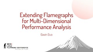 Extending Flamegraphs for Multi-Dimensional Performance Analysis - Gavin Guo