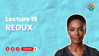 Lecture 19: Redux Basics: Actions, Reducers, and Store Explained