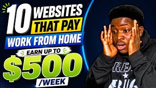 These 10 Websites Pay You To Work From Home Remotely | Earn Up To $500 Per Week