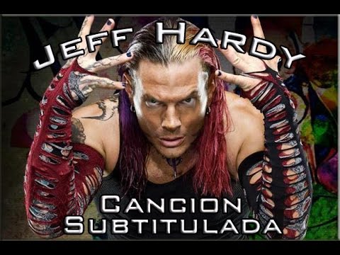 Jeff Hardy Cancion Subtitulada | MrEdge2241