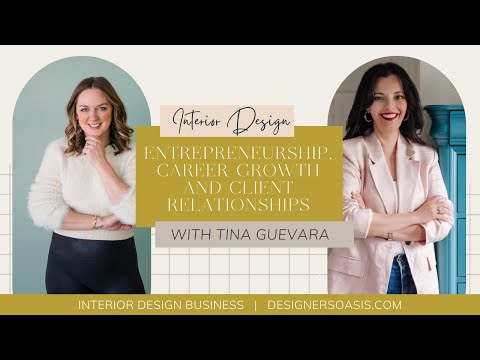 Interior Design Entrepreneurship, Career Growth, and Client Relationships with Tina Guevara