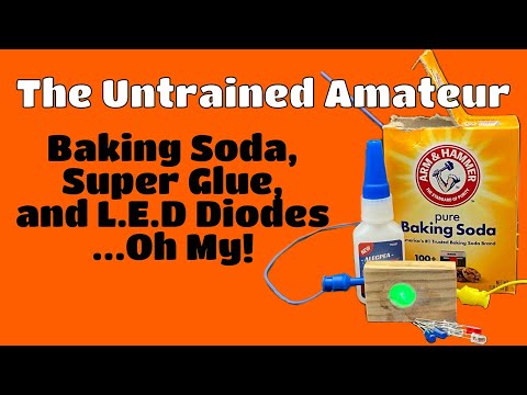 Baking Soda, Super Glue, and LED Diodes...Oh My!