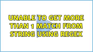 Unable to Get More than 1 Match From String Using Regex (2 Solutions!!)