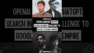 OPENAI LAUNCHES CHATGPT SEARCH IN DIRECT CHALLENGE TO GOOGLE'S SEARCH EMPIRE #openai#chatgpt#google