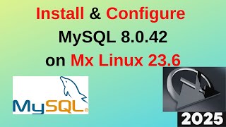 How to Install and Configure MySQL 8.0.42 on MxLinux 23.6