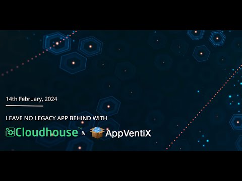 [Webinar] Leave no (legacy) app behind with Cloudhouse and AppVentiX