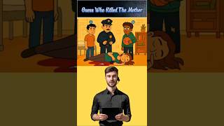 Guess Who Kill The Mother ? #logicpuzzles #brainteasers #riddle #viralshorts #viralreels