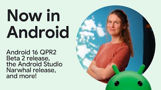 Now in Android: 122 – Android Studio updates, Android 16 beta feature, and more!