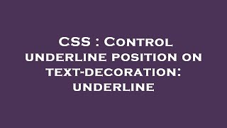 CSS : Control underline position on text-decoration: underline
