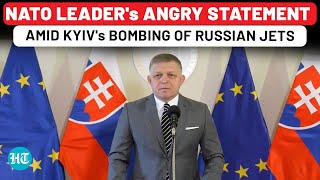 Angry NATO Leader Slams Ukraine Amid Bombing Of 40 Russian Jets; Fico Warns Own Allies| Slovakia