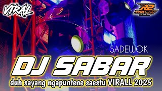 DJ SABAR SADEWOK || DUH SAYANG NGAPUNTENE SAESTU VIRALL 2025 || by r2 project official remix
