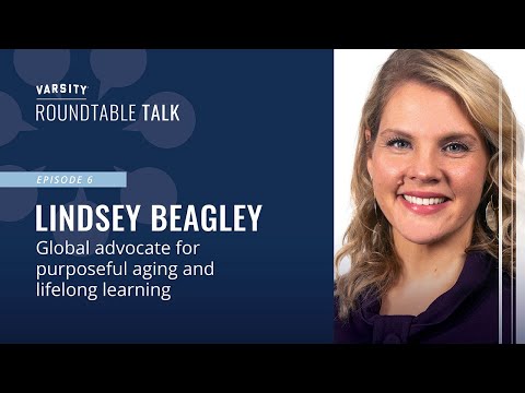 ROUNDTABLE TALK (Ep 6) - Lindsey Beagley - Advocate for purposeful aging and lifelong learning