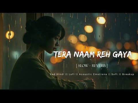 Tera Naam Reh Gaya || Hindi Heartbreak Song ||  Emotional,Soft, Breakup💔