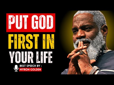 Put God First and Watch Your Life Change | Myron Golden