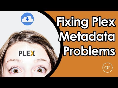 How to Fix Plex Metadata / Agent Download Problems
