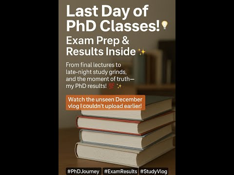 🎓 My PhD Journey: Last Day of Classes, Exam Prep & Results! 📚✨