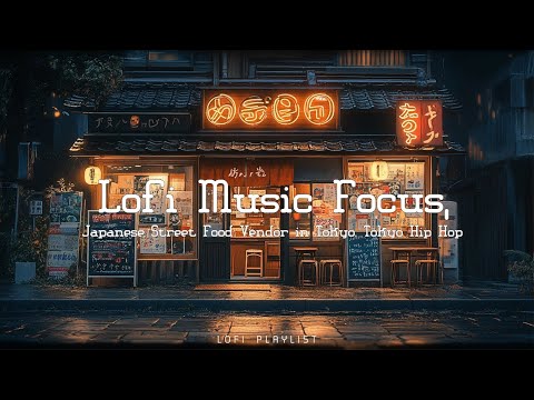 Lofi Hip Hop Tokyo Vibes: Chill Lofi Music for Focus & Study | Japanese Street Food Sounds