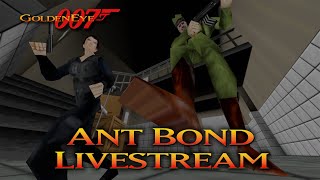 GoldenEye 007 N64 - Ant Bond Livestream
