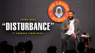 Disturbance | Crowd Work | Stand Up Comedy | Ft  @AnubhavSinghBassi