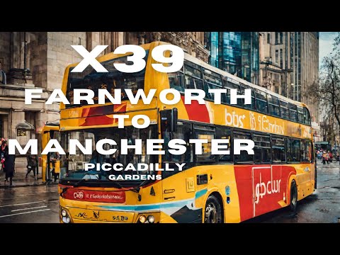 "Return trip". Riding the X39: Farnworth to Manchester Piccadilly Gardens. Greater Manc Bus Route.