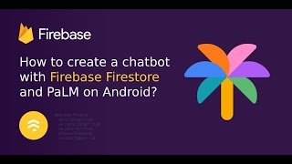 How to create a chatbot with Firebase Firestore and PaLM on Android