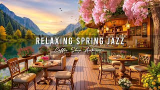 Relaxing Spring Jazz Music 🌸 Outdoor Coffee Shop Ambience & Smooth Jazz Instrumental Music for Work