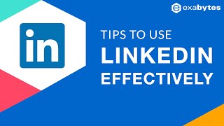 3 Tips to Use LinkedIn Effectively