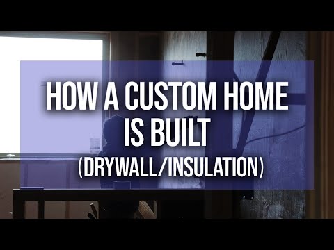 How A CUSTOM HOME IS BUILT | PART 4 (Drywall & Insulation)