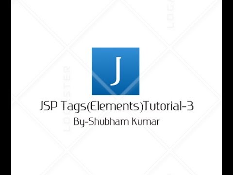 JSP Tgas(Elements)Tutorial-3 By-Shubham Kumar